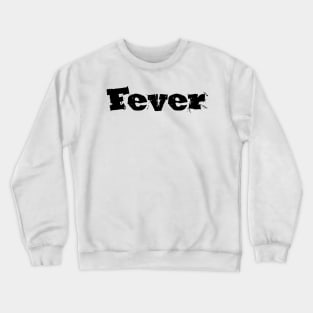 Fever Crewneck Sweatshirt